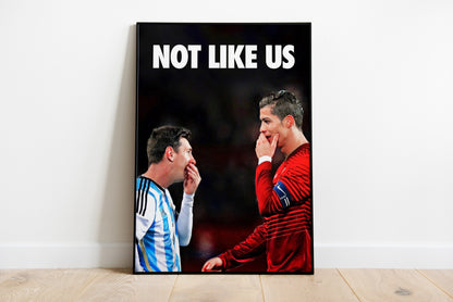 Cristiano Ronaldo & Lionel Messi "Not Like Us" Poster Print