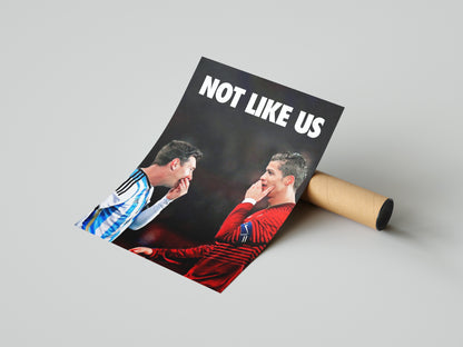 Cristiano Ronaldo & Lionel Messi "Not Like Us" Poster Print