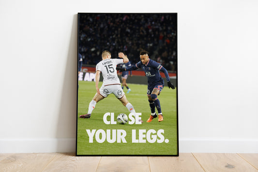 Neymar "Close Your Legs" Poster Print