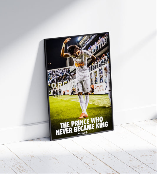 Neymar Jr 'The Prince Who Never Became King' Poster