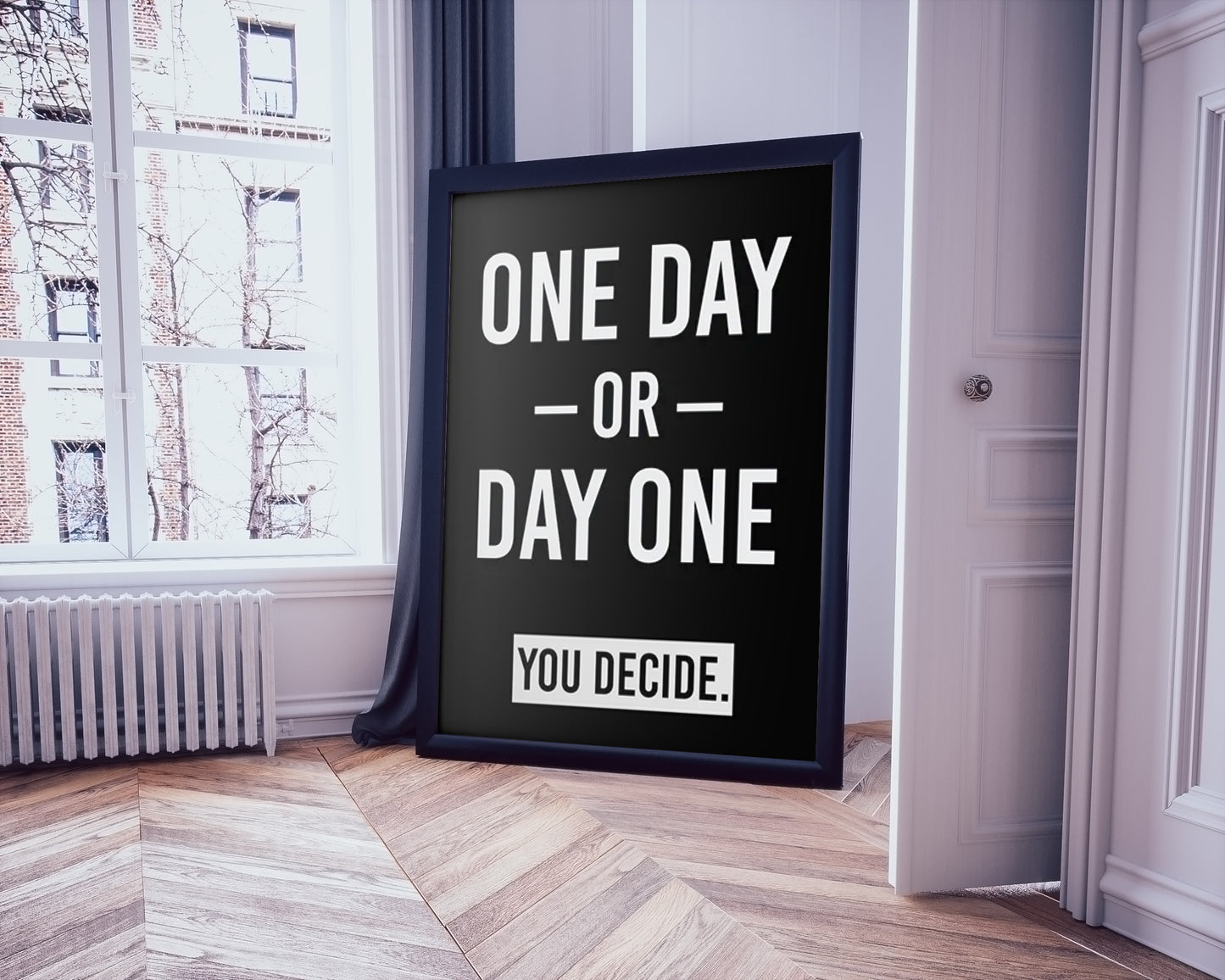 "One Day or Day One" Poster Print