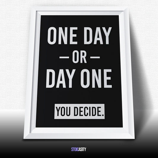 "One Day or Day One" Poster Print