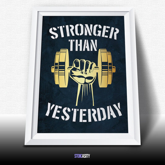 "Stronger Than Yesterday" Poster Print